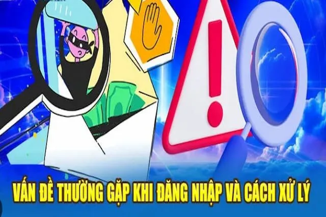 Đăng Nhập 3 Những Vấn Đề Thường Gặp Khi Đăng Nhập