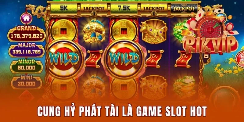 Cung Hỷ Phát Tài là game slot được săn đón tại Rikvip