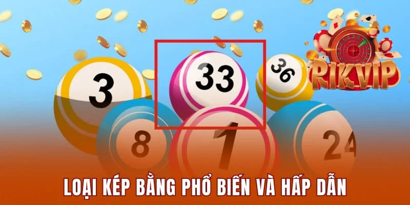 Loại kép bằng phổ biến và hấp dẫn