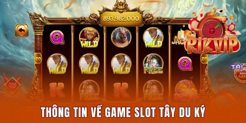 Thông tin về game slot Tây Du Ký 